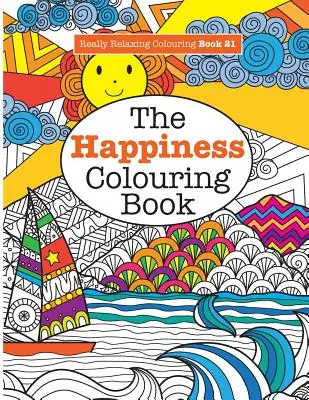 Wirklich entspannendes Malbuch 21: Das Glücks-Malbuch - Really RELAXING Colouring Book 21: The Happiness Colouring Book