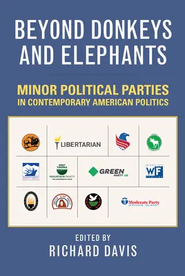 Jenseits von Eseln und Elefanten: Kleinere politische Parteien in der zeitgenössischen amerikanischen Politik - Beyond Donkeys and Elephants: Minor Political Parties in Contemporary American Politics