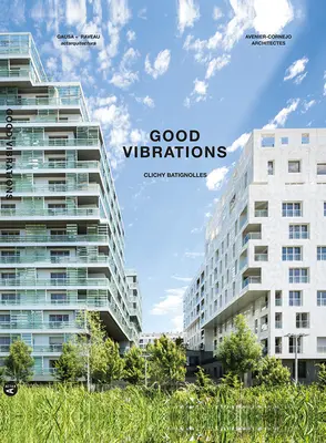 Gute Schwingungen: Clichy Batignolles: Grundstück E8 & Parc 1 - Good Vibrations: Clichy Batignolles: Lot E8 & Parc 1