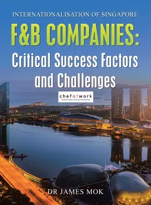 Internationalisierung von F&B-Unternehmen in Singapur: Kritische Erfolgsfaktoren und Herausforderungen - Internationalisation of Singapore F&B Companies: Critical Success Factors and Challenges