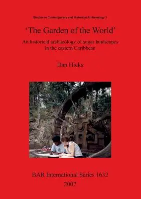 Der „Garten der Welt“: Eine historische Archäologie der Zuckerlandschaften in der östlichen Karibik - 'The Garden of the World': An historical archaeology of sugar landscapes in the eastern Caribbean