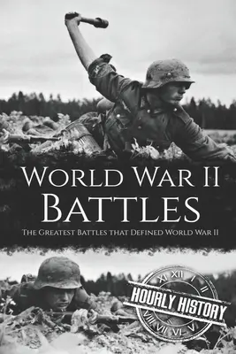 Schlachten des Zweiten Weltkriegs: Die größten Schlachten, die den Zweiten Weltkrieg prägten - World War II Battles: The Greatest Battles that Defined World War II