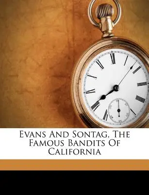 Evans und Sontag, die berühmten Banditen von Kalifornien - Evans and Sontag, the Famous Bandits of California