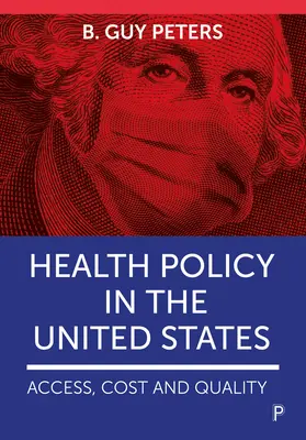 Gesundheitspolitik in den Vereinigten Staaten: Zugang, Kosten und Qualität - Health Policy in the United States: Access, Cost and Quality