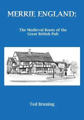 Merrie England: Die mittelalterlichen Wurzeln des großen britischen Pubs - Merrie England: The Medieval Roots of the Great British Pub