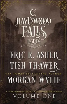 Die Legenden von Havenwood Falls Band Eins: Eine Sammlung der Legenden von Havenwood Falls - Legends of Havenwood Falls Volume One: A Legends of Havenwood Falls Collection