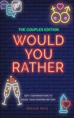 The Couples Would You Rather Edition - Sexy Gespräche, um Ihren Partner besser kennenzulernen! - The Couples Would You Rather Edition - Sexy conversations to know your partner better!