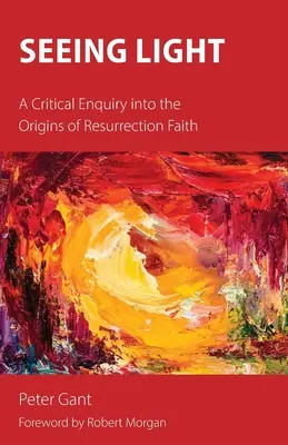 Das Licht sehen: Eine kritische Untersuchung über die Ursprünge des Auferstehungsglaubens - Seeing Light: A Critical Enquiry into the Origins of Resurrection Faith