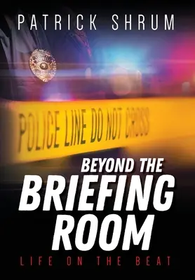 Jenseits des Besprechungsraums: Das Leben auf dem Revier - Beyond The Briefing Room: Life on The Beat