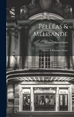 Pllas & Mlisande: Alladine und Palomides: Zuhause - Pllas & Mlisande: Alladine & Palomides: Home