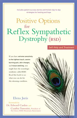 Positive Optionen für die Reflex-Sympathikus-Dystrophie (RSD): Selbsthilfe und Behandlung - Positive Options for Reflex Sympathetic Dystrophy (RSD): Self-Help and Treatment