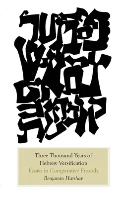 Dreitausend Jahre hebräische Versifikation: Essays zur vergleichenden Prosodie - Three Thousand Years of Hebrew Versification: Essays in Comparative Prosody