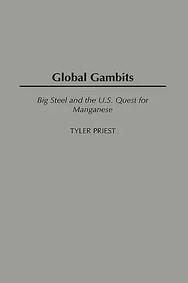 Globale Gambits: Big Steel und die Suche der USA nach Mangan - Global Gambits: Big Steel and the U.S. Quest for Manganese