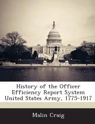 Geschichte des Offizierseffizienzberichtssystems der Armee der Vereinigten Staaten, 1775-1917 - History of the Officer Efficiency Report System United States Army, 1775-1917