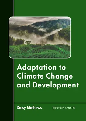 Anpassung an den Klimawandel und Entwicklung - Adaptation to Climate Change and Development