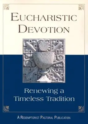 Eucharistische Andacht: Die Erneuerung einer zeitlosen Tradition - Eucharistic Devotion: Renewing a Timeless Tradition