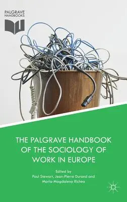 Das Palgrave-Handbuch zur Soziologie der Arbeit in Europa - The Palgrave Handbook of the Sociology of Work in Europe