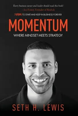 Momentum: Wo Denkweise auf Strategie trifft: 7 Schritte, um ein Unternehmen in Schwung zu bringen und für immer zu halten - Momentum: Where Mindset Meets Strategy: 7 Steps to Start and Keep Momentum in Business Forever