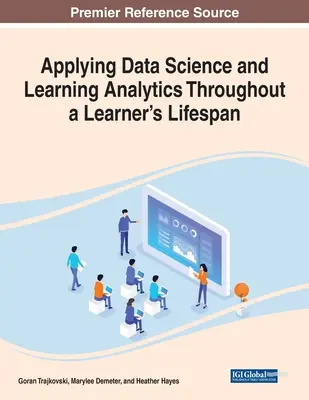 Anwendung von Data Science und Learning Analytics über die gesamte Lebensspanne eines Lernenden - Applying Data Science and Learning Analytics Throughout a Learner's Lifespan