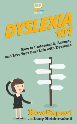 Legasthenie 101: Wie Sie Ihr bestes Leben mit Legasthenie verstehen, akzeptieren und leben können - Dyslexia 101: How to Understand, Accept, and Live Your Best Life with Dyslexia