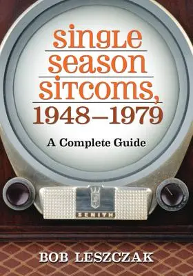 Single Season Sitcoms, 1948-1979: Ein kompletter Leitfaden - Single Season Sitcoms, 1948-1979: A Complete Guide