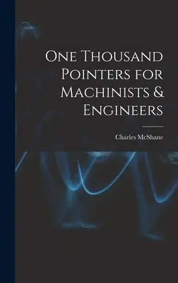 Tausend Hinweise für Maschinisten und Ingenieure - One Thousand Pointers for Machinists & Engineers