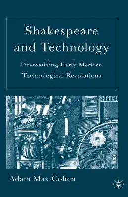 Shakespeare und die Technik: Die Dramatisierung frühmoderner technologischer Revolutionen - Shakespeare and Technology: Dramatizing Early Modern Technological Revolutions