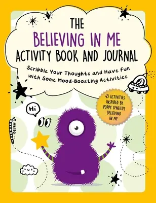 Das Believing in Me Activity Book and Journal: Kritzeln Sie Ihre Gedanken und haben Sie Spaß mit einigen stimmungsfördernden Aktivitäten - The Believing in Me Activity Book and Journal: Scribble Your Thoughts and Have Fun with Some Mood-Boosting Activities