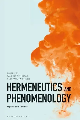 Hermeneutik und Phänomenologie: Figuren und Themen - Hermeneutics and Phenomenology: Figures and Themes