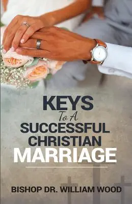 Schlüssel zu einer erfolgreichen christlichen Ehe - Keys to a Successful Christian Marriage