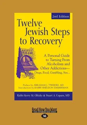 Zwölf jüdische Schritte zur Genesung: Ein persönlicher Leitfaden zur Abkehr von Alkoholismus und anderen Süchten - Drogen, Essen, Glücksspiel, Sex... - Twelve Jewish Steps to Recovery: A Personal Guide to Turning From Alcoholism and Other Addictions-Drugs, Food, Gambling, Sex...