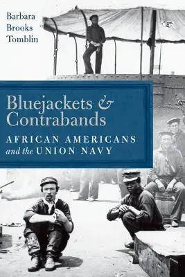 Blaujacken und Contrabands: Afroamerikaner und die Unionsmarine - Bluejackets and Contrabands: African Americans and the Union Navy