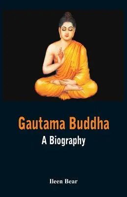 Gautama Buddha - Eine Biographie - Gautama Buddha - A Biography