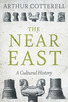 Der Nahe Osten: Eine Kulturgeschichte - The Near East: A Cultural History