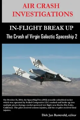 AIR CRASH INVESTIGATIONS-IN-FLIGHT BREAK UP-Der Absturz von Virgin Galactic SpaceShip 2 - AIR CRASH INVESTIGATIONS-IN-FLIGHT BREAK UP-The Crash of Virgin Galactic SpaceShip 2