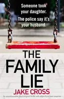 Die Familienlüge: Ein packender Psychothriller, der bis zum Schluss spannend bleibt - The Family Lie: An unputdownable psychological thriller with edge of your seat suspense