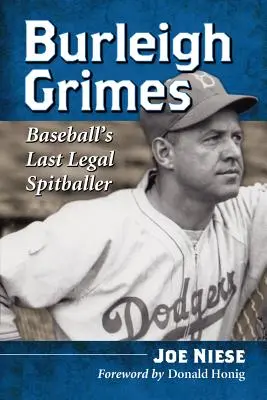 Burleigh Grimes: Der letzte legale Spitballer des Baseballs - Burleigh Grimes: Baseball's Last Legal Spitballer