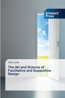 Die Kunst und die Wissenschaft des förderlichen und unterstützenden Designs - The Art and Science of Facilitative and Supportive Design