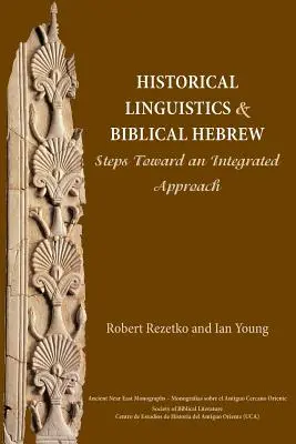 Historische Linguistik und Biblisches Hebräisch: Schritte auf dem Weg zu einem integrierten Ansatz - Historical Linguistics and Biblical Hebrew: Steps Toward an Integrated Approach