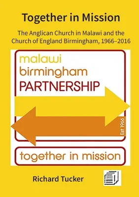 Gemeinsam in der Mission: Die anglikanische Kirche in Malawi und die Kirche von England in Birmingham, 1966-2016 - Together in Mission: The Anglican Church in Malawi and the Church of England Birmingham, 1966-2016