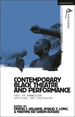Zeitgenössisches schwarzes Theater und Performance: Akte der Rebellion, des Aktivismus und der Solidarität - Contemporary Black Theatre and Performance: Acts of Rebellion, Activism, and Solidarity