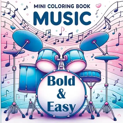 Mini-Malbuch Musik - Mutig und einfach: Für alle, die Musik lieben - Einfache Formen & musikalische Freude - Mini Coloring Book Music - Bold and Easy: For Everyone Who Loves Music - Simple Shapes & Musical Joy