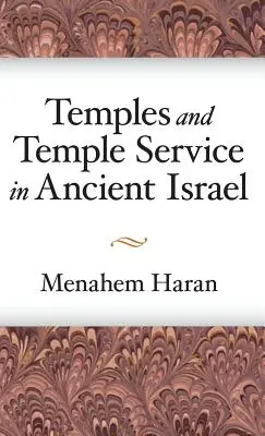 Tempel und Tempeldienst im alten Israel: Eine Untersuchung der biblischen Kultphänomene und des historischen Umfelds der Priesterschule - Temples and Temple-Service in Ancient Israel: An Inquiry into Biblical Cult Phenomena and the Historical Setting of the Priestly School