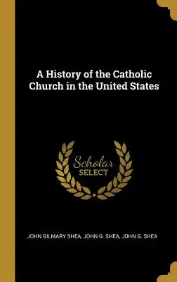 Eine Geschichte der katholischen Kirche in den Vereinigten Staaten - A History of the Catholic Church in the United States
