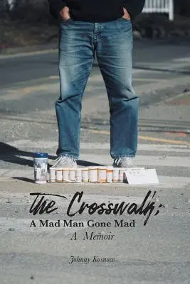 Der Zebrastreifen: Ein verrückter Mann wird verrückt (Memoiren) - The Crosswalk: A Mad Man Gone Mad (A Memoir)