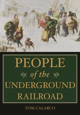 Menschen der Underground Railroad: Ein biographisches Wörterbuch - People of the Underground Railroad: A Biographical Dictionary