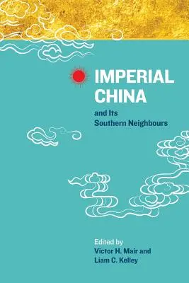 Das kaiserliche China und seine südlichen Nachbarn - Imperial China and Its Southern Neighbours