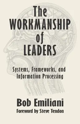 Die Arbeitsweise von Führungskräften: Systeme, Frameworks und Informationsverarbeitung - The Workmanship of Leaders: Systems, Frameworks, and Information Processing