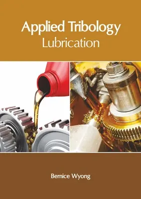 Angewandte Tribologie: Schmierung - Applied Tribology: Lubrication