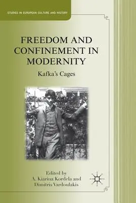 Freiheit und Gefangenschaft in der Moderne: Kafkas Käfige - Freedom and Confinement in Modernity: Kafka's Cages